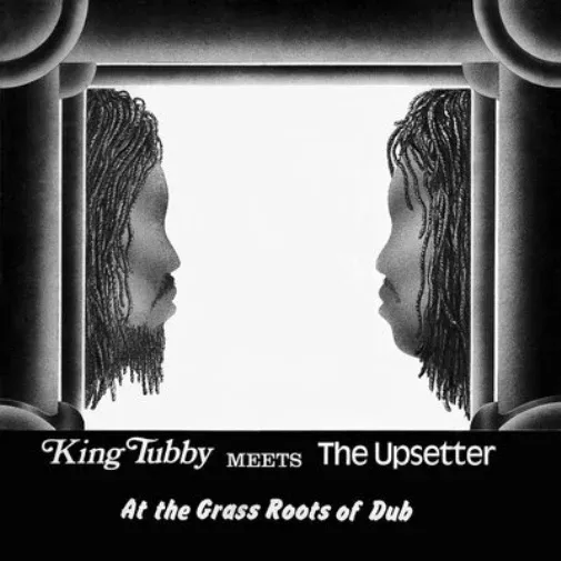 King Tubby Meets the Upsetter at the Grass Roots of Dub