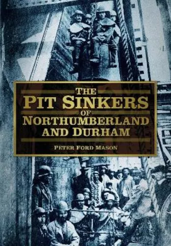 The Pit Sinkers of Northumberland and Durham