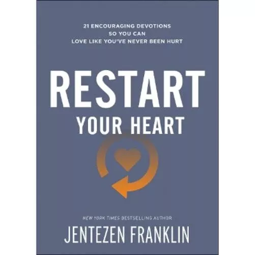 Restart Your Heart – 21 Encouraging Devotions So You Can Love Like You`ve Never Been Hurt