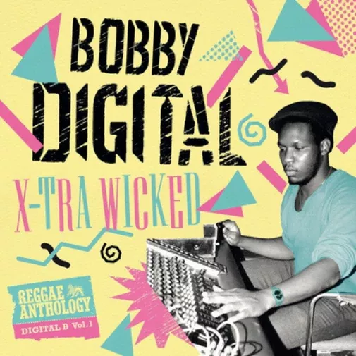 X-tra Wicked: Bobby Digital Reggae Anthology